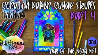 Scratch Paper Sugar Skulls Part 4: Finishing Details -Easy Art Lesson for Homeschools and Classrooms