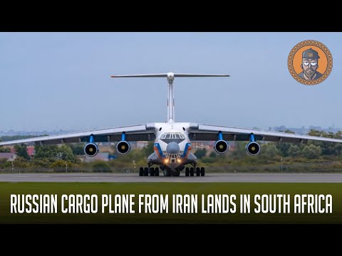 A Blacklisted Russian Cargo Aircraft from Iran Lands in South Africa