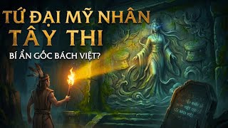 Tứ Đại Mỹ Nhân TÂY THI: Thực chất là người BÁCH VIỆT?
