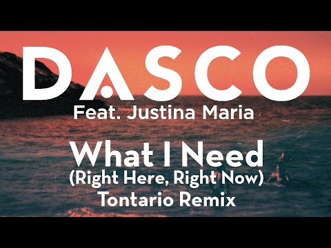 DASCO ft. Justina Maria - What I Need (Right Here, Right Now) Tontario Remix