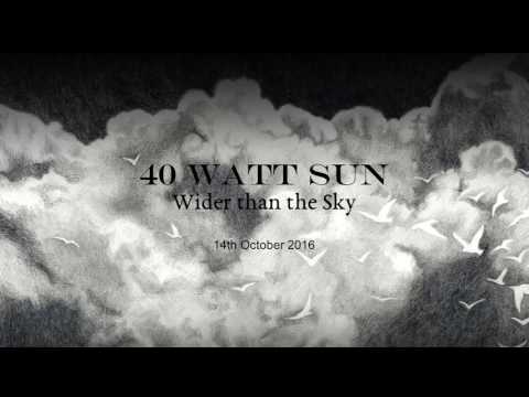 download lagu mp3 mp4 40 Watt Sun Wider Than The Sky, download lagu 40 Watt Sun Wider Than The Sky gratis, unduh video klip 40 Watt Sun Wider Than The Sky