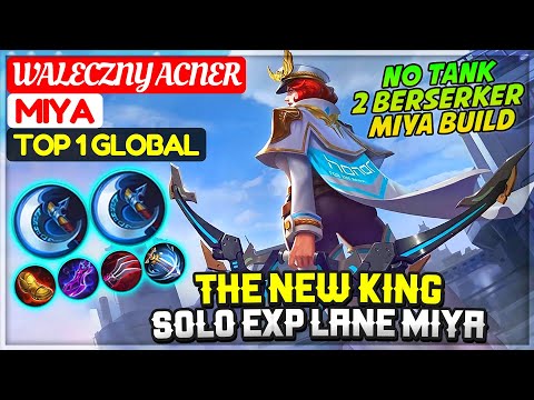 The New King, Solo Exp Lane No Tank Miya [ Top 1 Global Miya ] Waleczny Acner - Mobile Legends