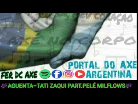 AGUENTA-TATI ZAQUI PART PELÉ MILFLOWS