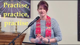 2025 12 14 Rev. Sally Fritsche “Practice, practise, practise”