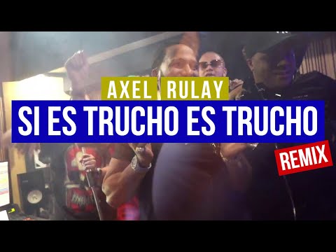 Axel Rulay - SI ES TRUCHO ES TRUCHO (REMIX) Ft. Farruko, El Alfa, Verbo Flow