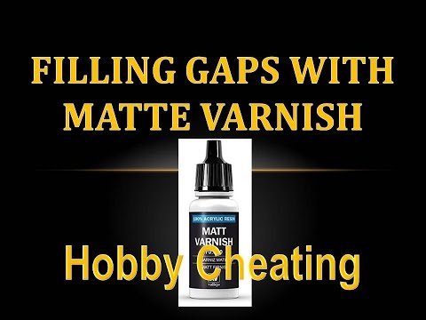 Hobby Cheating 59 - Filling Gaps and Concealing with Matte Varnish