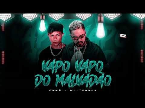 MC TERROR E XAMÃ - VAPO VAPO DO MALVADÃO  REMIX MALVADÃO 3