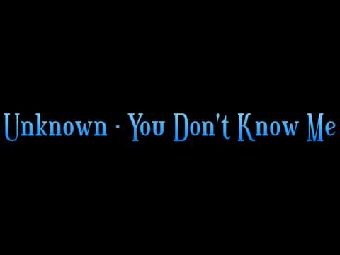 Unknown - You Dont Know Me