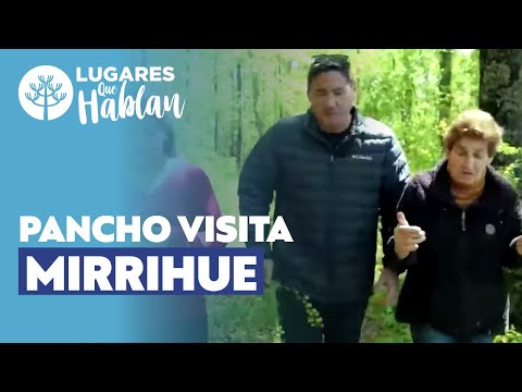 Pancho visita Mirrihue, una pequeña localidad en Antuco | Lugares que Hablan