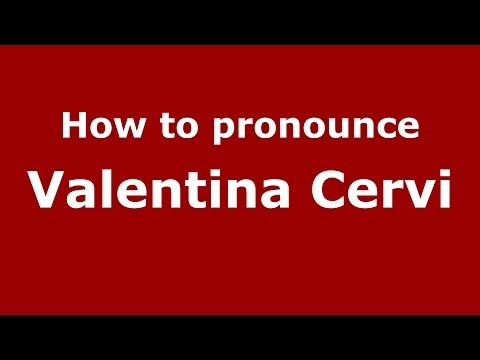 How to pronounce Valentina Cervi (Italian/Italy) - PronounceNames.com