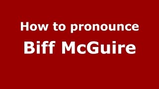 How to pronounce Biff Mcguire