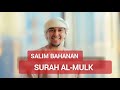 Salim Bahanan | Surah Al-Mulk | (The Sovereignty) | سورة الملك | New Video | Beautiful Recitation |