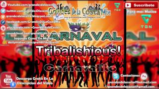 05.- Tribalishious! - Carnavalito ♫ ((♫ Grandes De La Costa Mix ♫ ))♫ - Tribal 2016