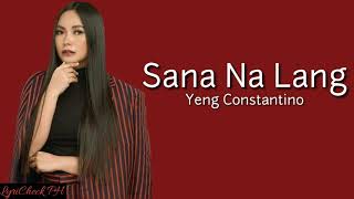 Sana Na Lang (Lyrics) - Yeng Constantino