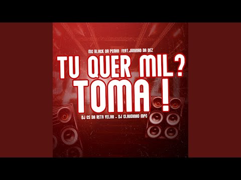 Tu Quer Mil ? Toma !