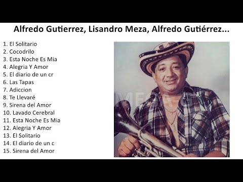 LIZANDRO MEZA Y ALFREDO GUTIERREZ GRANDES EXITOS - MIX CUMBIAS COLOMBIANAS - Master of Vallenato
