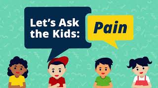Let’s Ask 4-8 Year Old Kids About Pain