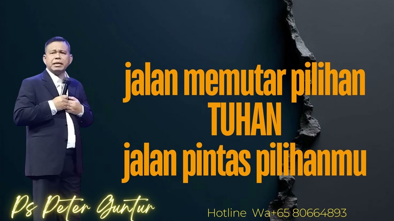 JALAN MEMUTAR PILIHAN TUHAN JALAN PINTAS PILIHANMU -  PETER GUNTUR