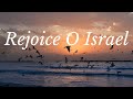 Rejoice O Israel