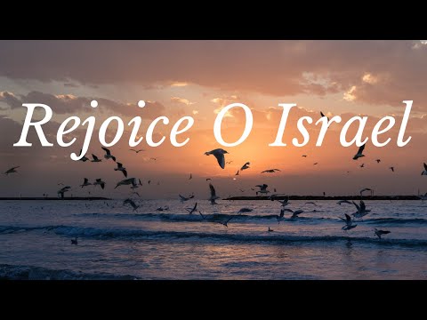 Rejoice O Israel