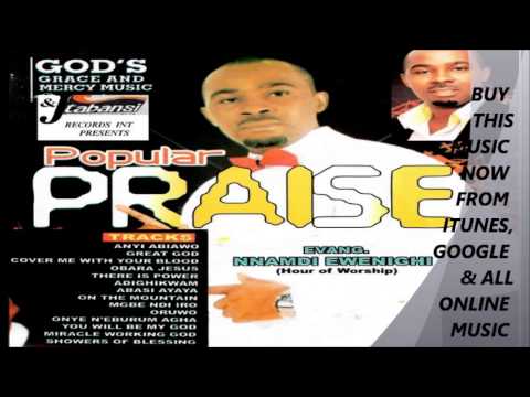 EVANGELIST NNAMDI EWENIGHI   POPULAR PRAISE   MEDLEY 1