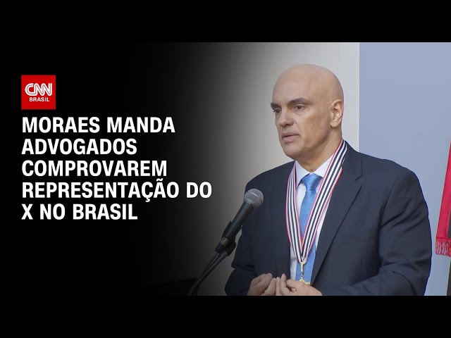 Moraes ordena que advogados comprovem representação de X no Brasil | BASTIDORES DA CNN