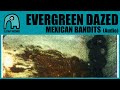 EVERGREEN DAZED - Mexican Bandits (A Tribute To Felt) [Audio]