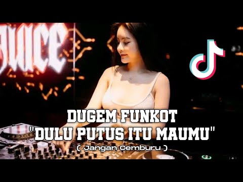 FUNKOT DULU PUTUS ITU MAUMU TIKTOK ( JANGAN CEMBURU ) - DYRMX VB™