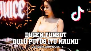 Download lagu FUNKOT DULU PUTUS ITU MAUMU TIKTOK ( JANGAN CEMBURU ) - DYRMX VB™ mp3