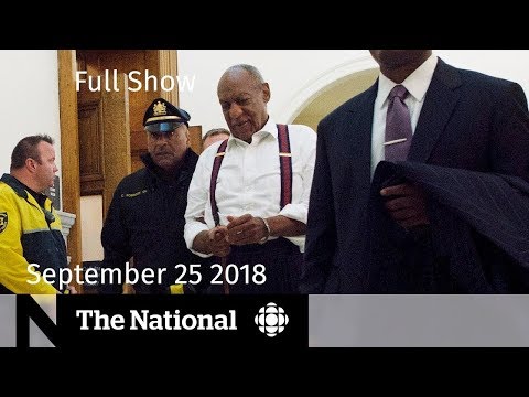 The National for September 25, 2018 — Cosby Sentencing, N.B. Politics, Pot Stocks