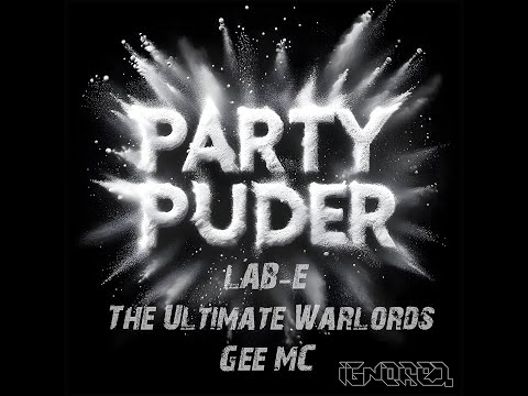 Lab-E & The Ultimate Warlords & Gee MC - Party Puder