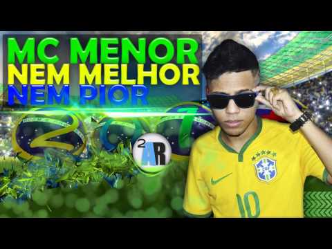 MC MENOR - NEM MELHOR NEM PIOR