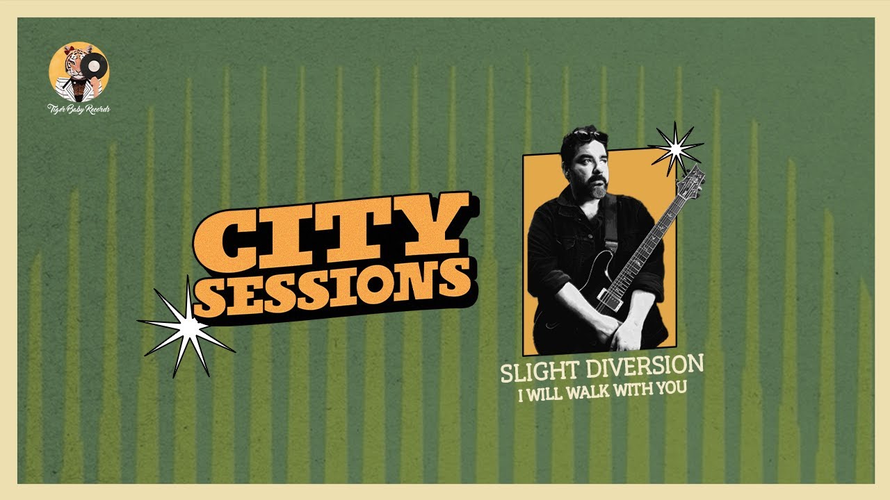 Slight Diversion - I Will Walk With You | City Sessions - Side A | Tiger Baby Records