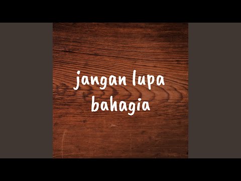 Jangan Lupa Bahagia