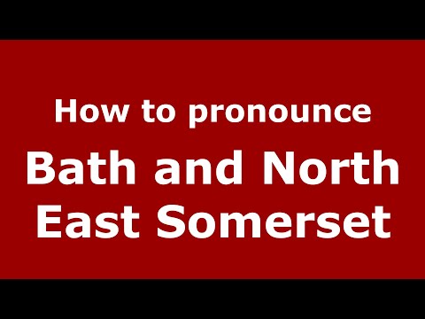 How to pronounce Bath And North East Somerset