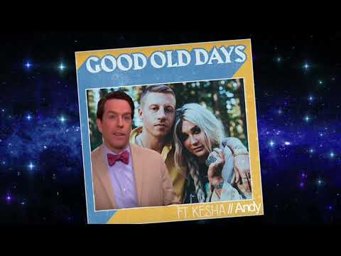 GOOD OLD DAYS (Macklemore Ft. Kesha & Andy Bernard)
