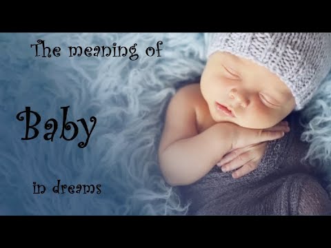 Dreaming about BABIES, BABY dream meaning, babies in dreams meaning, dream about baby