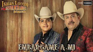 Embárgame A Mi - Isaías Lucero y los Involucrados de Nuevo León - Video Oficial -
