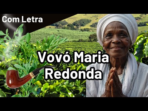 PONTO VÓ MARIA REDONDA (Com Letra) - Umbanda - Ponto de Preta Velha