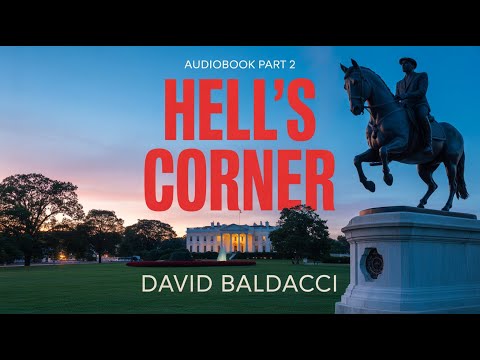 David Baldacci’s Hell’s Corner Part 2 | Full Audiobook | Action Political Thriller