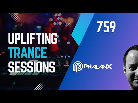 Uplifting Trance Sessions EP. 759 with DJ Phalanx 🔊 (Trance Podcast)
