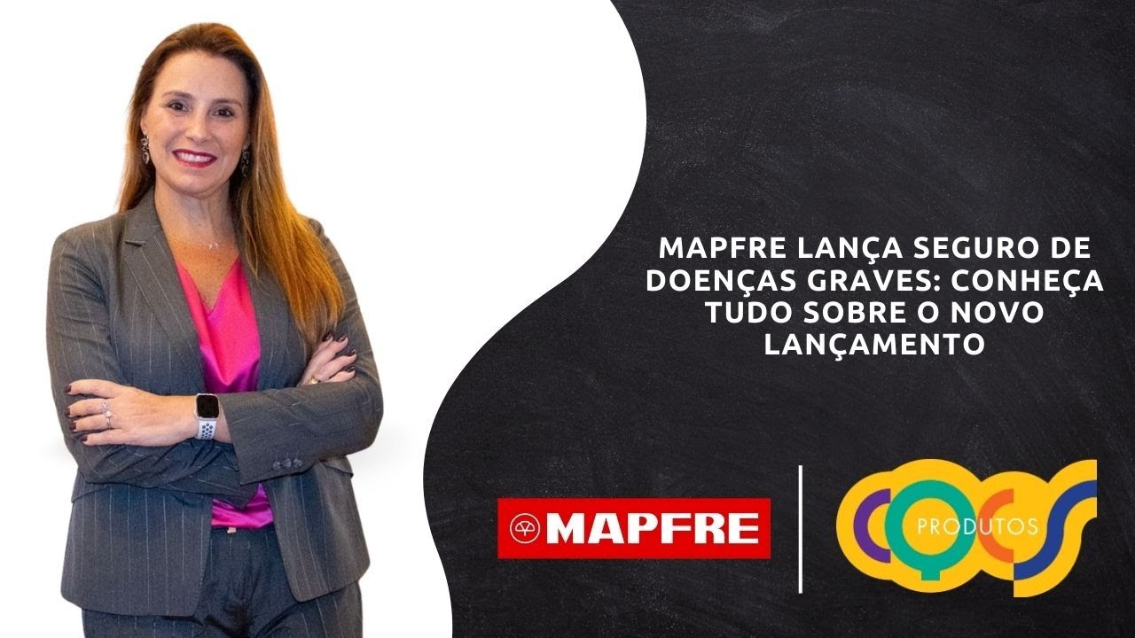 MAPFRE LANÇA SEGURO DE DOENÇAS GRAVES: CONHEÇA TUDO SOBRE O LANÇAMENTO
