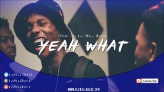 [FREE] Famous Dex x Kodak Black Type Beat 2016 - "Yeah What" | Prod. By illWillBeatz x Tommy Gunz