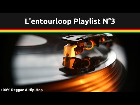 [L'Entourloop] [Playlist 3] hip hop reggae