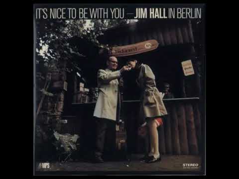 Jim H̲a̲l̲l̲ – I̲t̲'̲s N̲i̲c̲e̲ To B̲e̲ W̲i̲t̲h̲ Yo̲u̲ (J̲i̲m̲ H̲a̲ll ̲I̲n B̲e̲r̲l̲in) (1̲9̲6̲9̲)̲