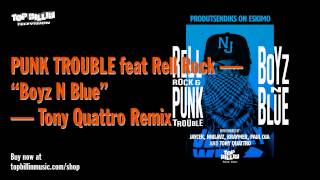 Punk Trouble & Rell Rock - Boyz N Blue (Tony Quattro Remix)