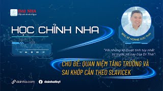 Học chỉnh nha - Quan niệm tăng trưởng và sai khớp cắn theo Slavicek. #niengrang #dentist #dainha
