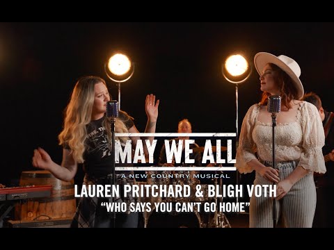 Bligh Voth &amp; Lauren "Lolo" Pritchard performing "Who Says You Can't Go Home" from May We All
