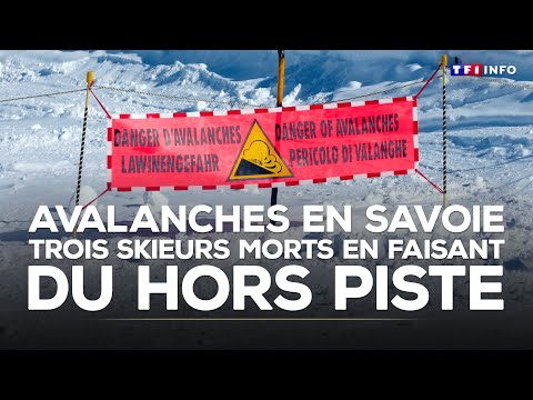 🔴 Avalanches en Savoie : trois skieurs sont morts en faisant du hors piste｜TF1 INFO