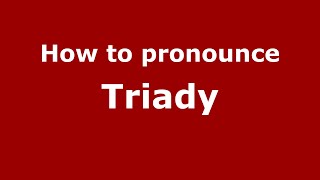 How to pronounce Triady